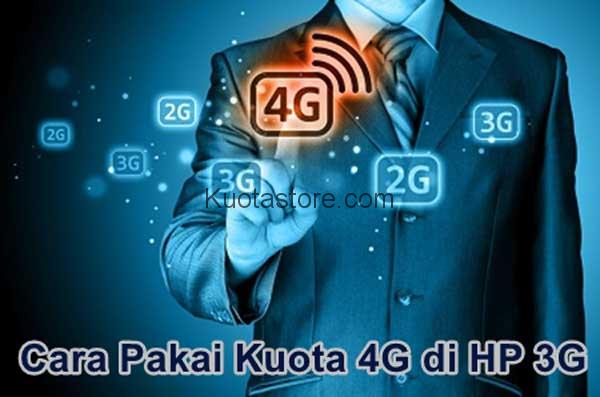 Cara Menggunakan Paket Kuota 4G di HP 3G