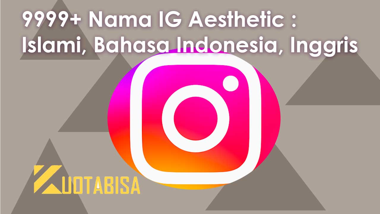 9999+ Nama IG Aesthetic : Islami, Bahasa Indonesia, Inggris